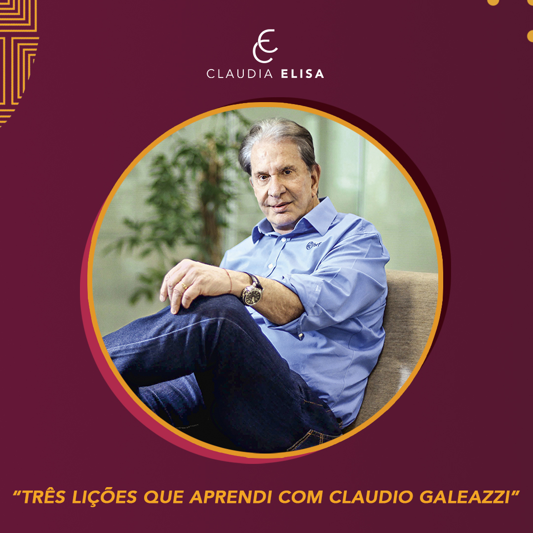 Três lições que aprendi com Cláudio Galeazzi